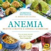 Anemia. Ricette curative e consigli alimentari  Domenico Battaglia   Macro Edizioni