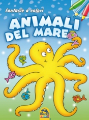 Animali del Mare - Fantasie a colori  Autori Vari   Macro Junior