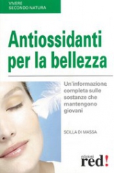 Antiossidanti per la bellezza  Scilla Di Massa   Red Edizioni