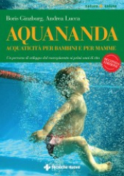 Aquananda. Acquaticità per bambini  Boris Guinzbourg Andrea Lucca  Tecniche Nuove