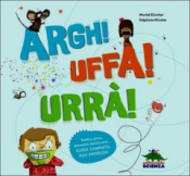 Argh! Uffa! Urrà!  Muriel Zürcher Stéphane Nicolet  Editoriale Scienza