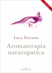 Aromaterapia Naturopatica  Luca Fortuna   Edizioni Enea