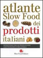 Atlante Slow Food dei prodotti italiani  Autori Vari   Slow Food Editore