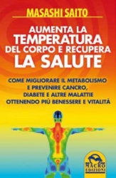 Aumenta la temperatura del corpo e recupera la salute  Masashi Saito   Macro Edizioni