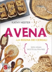 Avena. La regina dei cereali  Kathy Hester   Sonda Edizioni