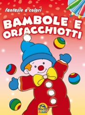 Bambole e Orsacchiotti - Fantasie a colori  Autori Vari   Macro Junior