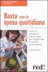 Basta con la spesa quotidiana  Carol Bowen   Red Edizioni