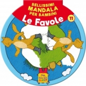 Bellissimi Mandala per Bambini 11 - Le Favole  Autori Vari   Macro Junior