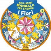 Bellissimi Mandala per Bambini 8 - I Fiori  Autori Vari   Macro Junior