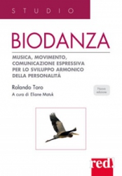 Biodanza. Musica, movimento, comunicazione espressiva per lo sviluppo armonico della personalità  Rolando Toro   Red Edizioni
