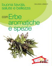 Buona tavola, salute e bellezza con ERBE AROMATICHE E SPEZIE  Giuliana Lomazzi   Red Edizioni