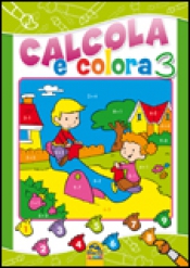 Calcola e Colora 3  Autori Vari   Macro Junior