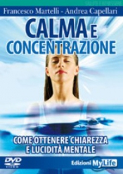 Calma e Concentrazione (DVD)  Francesco Martelli Andrea Capellari  MyLife Edizioni