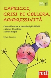 Capricci, Crisi di Collera, Aggressività  Sylvie Bourcier   Red Edizioni