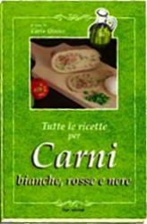 Tutte le ricette per Carni bianche, rosse e nere  Carla Ottino   Erga Edizioni
