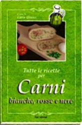 Tutte le ricette per Carni bianche, rosse e nere  Carla Ottino   Erga Edizioni