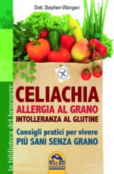 Celiachia, Allergia al Grano, Intolleranza al Glutine  Stephen Wangen   Macro Edizioni