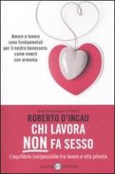 Chi lavora non fa sesso  Roberto D’Incau   Salani Editore