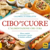 Cibo per il Cuore. L'alimentazione che cura  Jane Esselstyn Ann Crile Esselstyn  Macro Edizioni