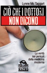 Ciò che i dottori non dicono (Copertina rovinata)  Lynne Mc Taggart   Macro Edizioni