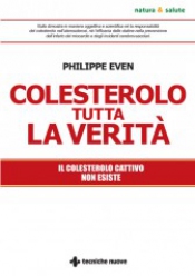 Colesterolo tutta la verità  Philippe Even   Tecniche Nuove