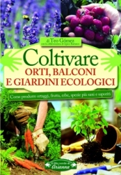 Coltivare Orti, Balconi e Giardini Ecologici  Teo Gomez Quico Barranco  Arianna Editrice