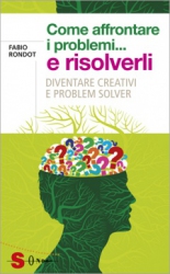 Come affrontare i problemi e risolverli  Fabio Rondot   Sonda Edizioni