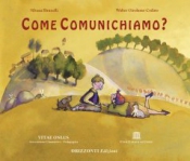 Come comunichiamo?  Silvana Brunelli Walter Girolamo Codato  Podresca Edizioni