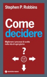 Come decidere  Stephen P. Robbins   Tecniche Nuove