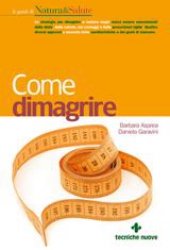 Come dimagrire  Barbara Asprea Daniela Garavini  Tecniche Nuove