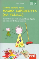 Come essere una mamma imperfetta (ma felice)  Libby Purves   Red Edizioni