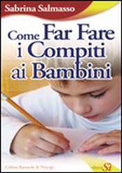 Come far fare i compiti ai bambini  Sabrina Salmaso   Edizioni Sì