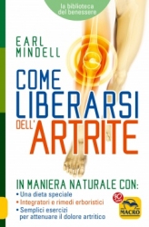 Come Liberarsi dell'Artrite  Earl Mindell   Macro Edizioni