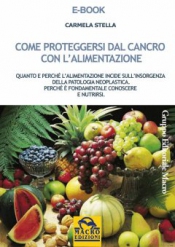 Come proteggersi dal cancro con l'alimentazione (ebook)  Carmela Stella   Macro Edizioni