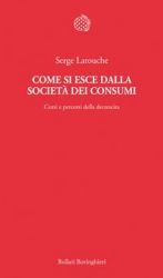 Come si esce dalla società dei consumi  Serge Latouche   Bollati Boringhieri