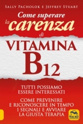 Come superare la carenza di Vitamina B12  Sally Pacholok Jeffrey Stuart  Macro Edizioni