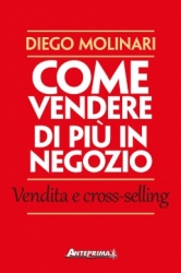 Come vendere di più in negozio  Diego Molinari   Anteprima