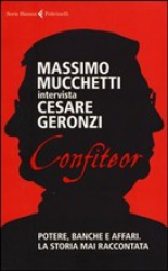 Confiteor  Massimo Mucchetti Cesare Geronzi  Feltrinelli