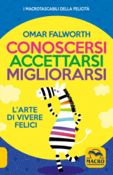 Conoscersi, Accettarsi, Migliorarsi  Omar Falworth   Macro Edizioni