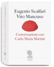 Conversazioni con Carlo Maria Martini  Vito Mancuso Eugenio Scalfari  Fazi Editore