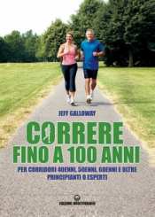 Correre fino a 100 anni  Jeff Galloway   Edizioni Mediterranee