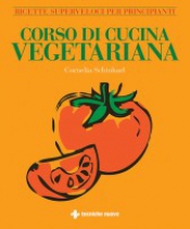 Corso di Cucina Vegetariana  Cornelia Schinharl   Tecniche Nuove
