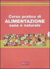 Corso pratico di alimentazione sana e naturale  Autori Vari   Edizioni Riza