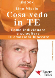 Cosa Vedo in Te (ebook)  Lino Missio   Essere Felici