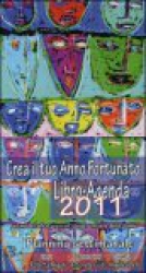 Crea il tuo Anno Fortunato - Libro Agenda 2011  Autori Vari   Edizioni Sì