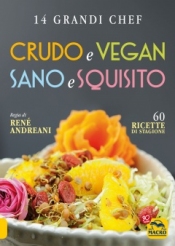 Crudo e Vegan, Sano e Squisito  René Andreani   Macro Edizioni