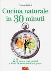 Cucina naturale in 30 minuti  Cristina Michieli   Terra Nuova Edizioni