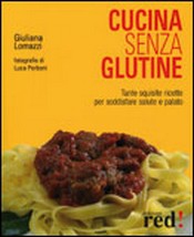 Cucina senza glutine  Giuliana Lomazzi   Red Edizioni