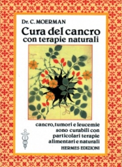 Cura del cancro con terapie naturali  Cornelis Moerman   Hermes Edizioni