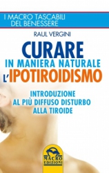 Curare in maniera naturale l'Ipotiroidismo  Raul Vergini   Macro Edizioni